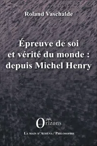 Epreuve de soi et vérité du monde : depuis Michel Henry_cover