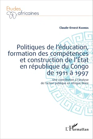 Politiques de l'éducation, formation des compétences et construction de l'État en république du Congo de 1911 à 1997