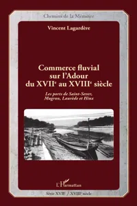 Commerce fluvial sur l'Adour du XVIIe au XVIIIe siècle_cover