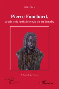 Pierre Fauchard, ce génie de l'épistémologie en art dentaire_cover