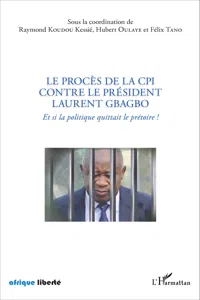 Le procès de la CPI contre le Président Laurent Gbagbo_cover