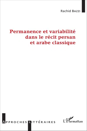 Permanence et variabilité dans le récit persan et arabe classique