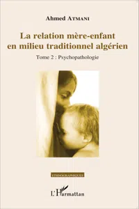 La relation mère-enfant en milieu traditionnel algérien_cover