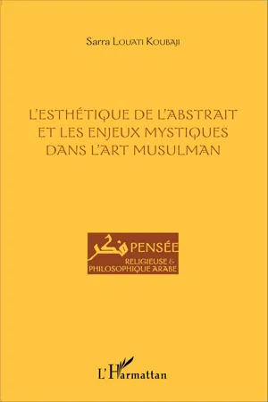 L'esthétique de l'abstrait et les enjeux mystiques dans l'art musulman