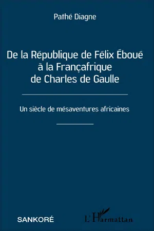 De la République de Félix Éboué à la Françafrique de Charles de Gaulle