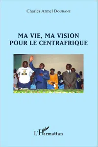 Ma vie, ma vision pour le Centrafrique_cover