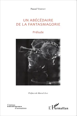 Un abécédaire de la fantasmagorie