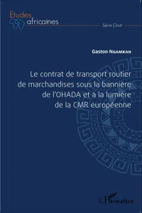 Le contrat de transport routier de marchandises sous la bannière de l'OHADA et à la lumière de la CMR européenne_cover