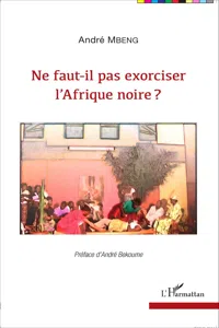 Ne faut-il pas exorciser l'Afrique noire ?_cover