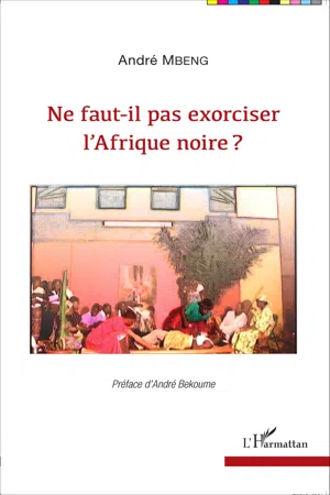 Ne faut-il pas exorciser l'Afrique noire ?