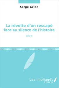 La révolte d'un rescapé face au silence de l'histoire_cover