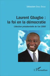 Laurent Gbagbo : la foi en la démocratie_cover