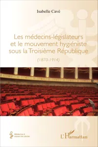 Les médecins-legislateurs et le mouvement hygiéniste sous la troisième République_cover