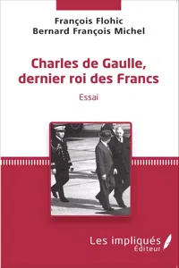 Charles de Gaulle, dernier roi des francs_cover