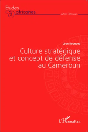 Culture stratégique et concept de défense au Cameroun