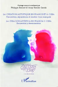 La création artistique en France et à Cuba ; Rencontres, séparations et rendez-vous manqués_cover