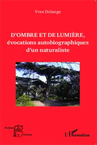 D'ombre et de lumière, évocations autobiographiques d'un naturaliste_cover