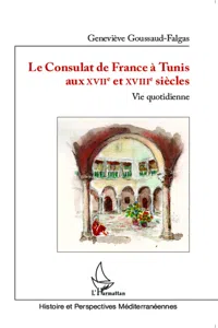 Le Consulat de France à Tunis aux XVIIè et XVIIIè siècles_cover