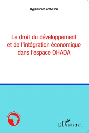 Le droit du développement et de l'intégration économique dans l'espace OHADA