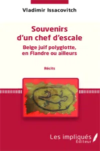 Souvenirs d'un chef d'escale Belge juif polyglotte, en Flandre ou ailleurs_cover