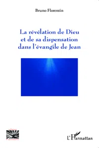 La révélation de Dieu et de sa dispensation dans l'évangile de Jean_cover