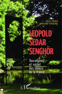 Léopold Sédar Senghor Tourangeau et soldat des idéaux de la France_cover