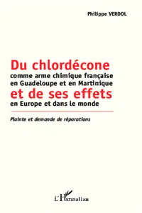 Du chlordécone comme arme chimique française en Guadeloupe et en Martinique et de ses effets en Europe et dans le monde_cover