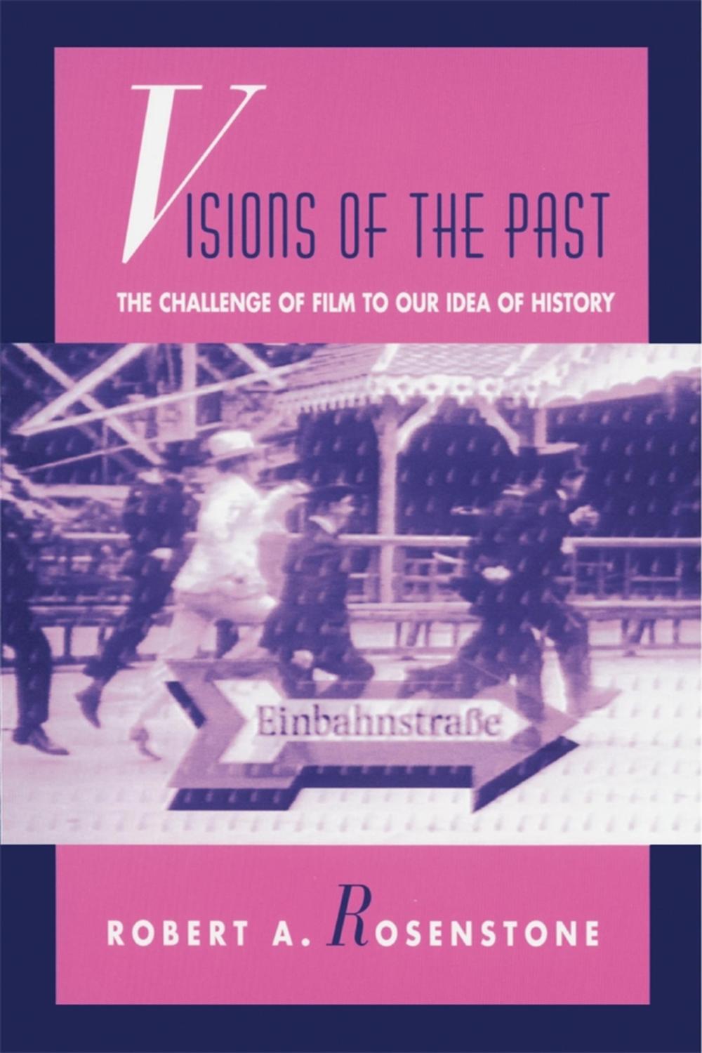 PDF] Visions of the Past by Robert A. Rosenstone | 9780674940987