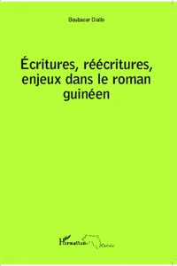 Ecritures, réécritures, enjeux dans le roman guinéen_cover