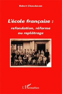 L'école française : refondation, réforme ou replâtrage_cover