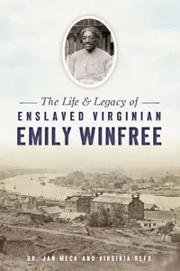 Life & Legacy of Enslaved Virginian Emily Winfree, The_cover