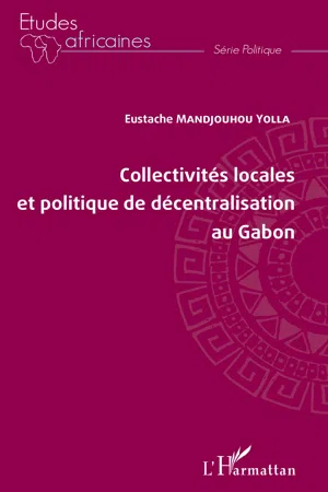 Collectivités locales et politique de décentralisation au Gabon