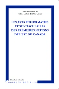 Arts performatifs et spectaculaires des Premières Nations de l'Est du Canada_cover