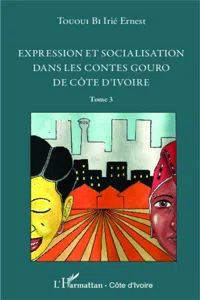 Expression et socialisation dans les contes gouro de Côte d'Ivoire Tome 3_cover