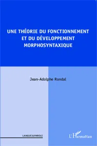 Une théorie du fonctionnement et du développement morphosyntaxique_cover