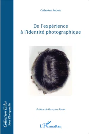 De l'expérience à l'identité photographique.