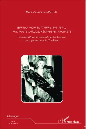 Bertha Von Suttner (1843 - 1914), militante laïque, féministe, pacifiste