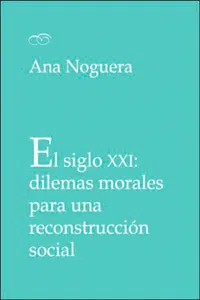 El siglo XXI: dilemas morales para una reconstrucción social_cover