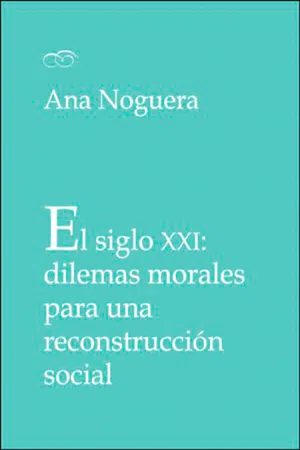 El siglo XXI: dilemas morales para una reconstrucción social