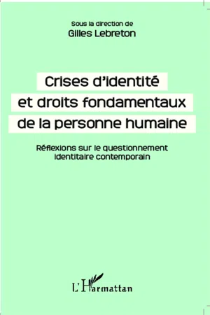 Crises d'identité et droits fondamentaux de la personne humaine