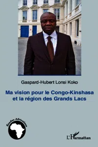 Ma vision pour le Congo-Kinshasa et la région des Grands Lacs_cover