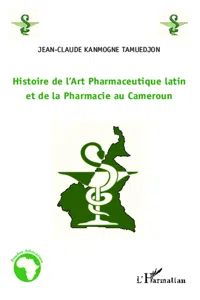 Histoire de l'Art Pharmaceutique latin et de la Pharmacie au Cameroun_cover