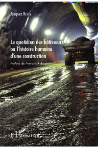 Le quotidien des bâtisseurs ou l'histoire humaine d'une construction_cover