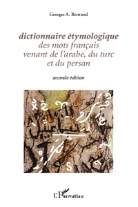 Dictionnaire étymologique des mots français venant de l'arabe, du turc et du persan_cover