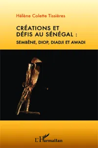 Créations et défis au Sénégal : Sembène, Diop, Diadji et Awadi_cover