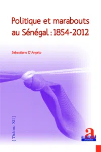 Politique et marabouts au Sénégal : 1854-2012_cover