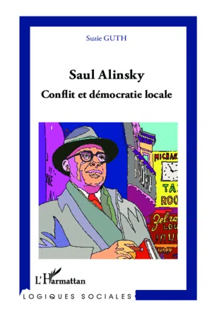 Saul Alinsky. Conflit et démocratie locale