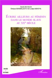 Ecrire ailleurs au féminin dans le monde Slave au XX eme siècle_cover