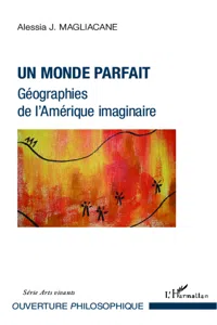 Un monde parfait. Géographies de l'Amérique imaginaire_cover