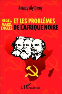 Hegel, Marx, Engels et les problèmes de l'Afrique noire_cover